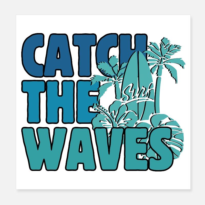 Catch the Waves Surfer Life Poster 8" x 8" (20x20 cm)