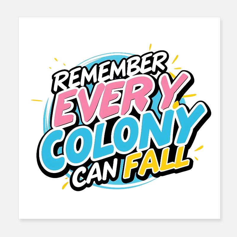 Every Colony Can Fall Poster 20x20 cm