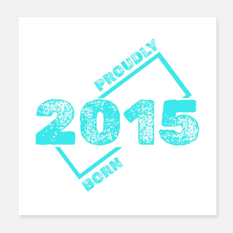 Born in 2015 Poster 8" x 8" (20x20 cm)