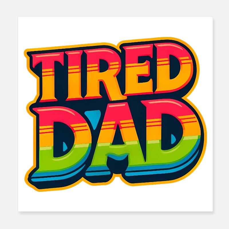 Tired Dad Rainbow Emblem, Fathers  Poster 8" x 8" (20x20 cm)