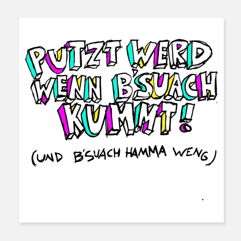 PUTZT_WERD_WENN_B SUACH_KUMMT Poster 20 x 20 cm