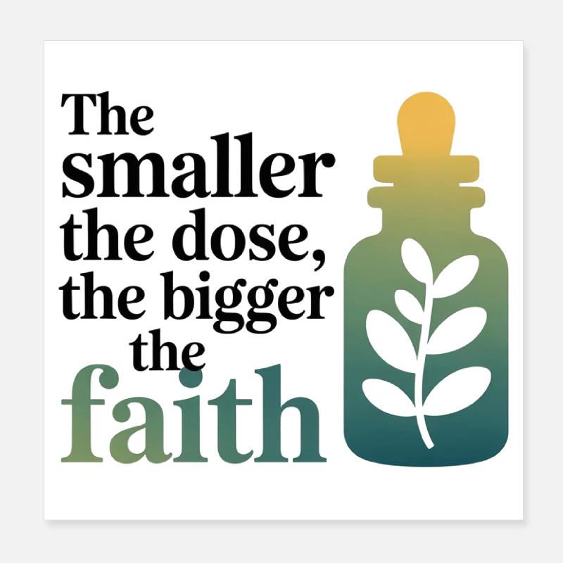 Homéopathie Dose plus petite Plus grande foi Professionnel Poster 20 x 20 cm