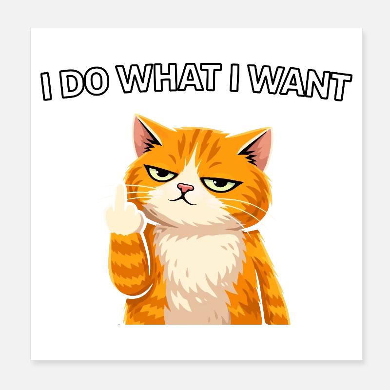 Chat impertinent, je fais ce que je veux Poster 20 x 20 cm