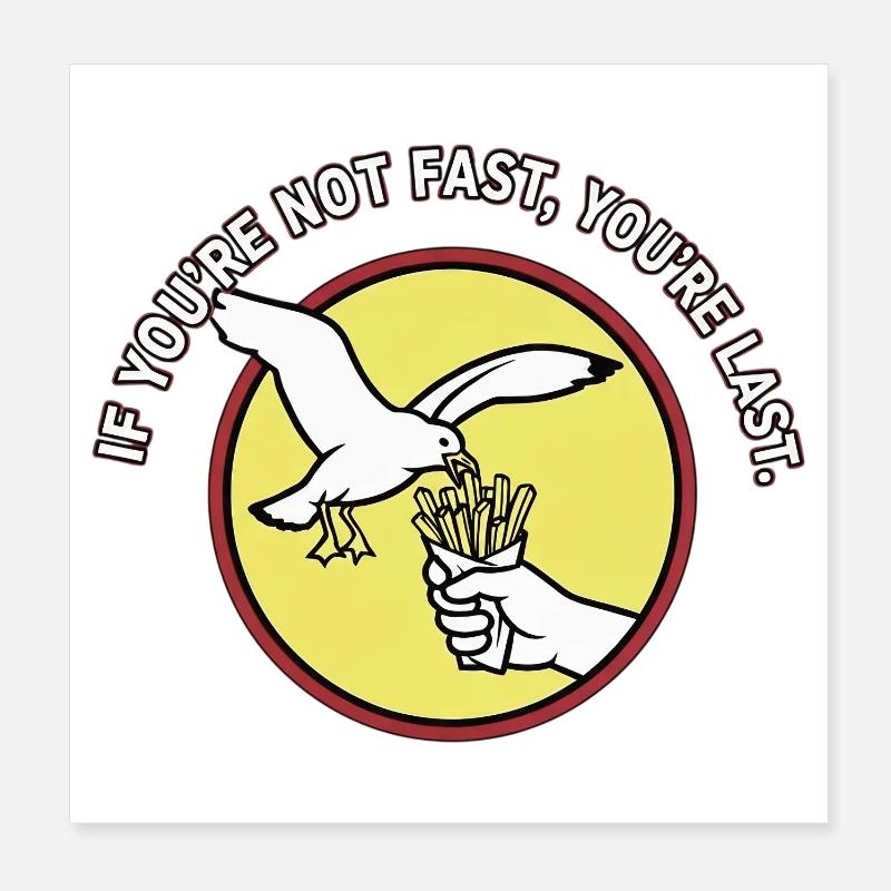 Si ce n’est pas rapide, vous êtes le dernier Mouette Frites Poster 20 x 20 cm