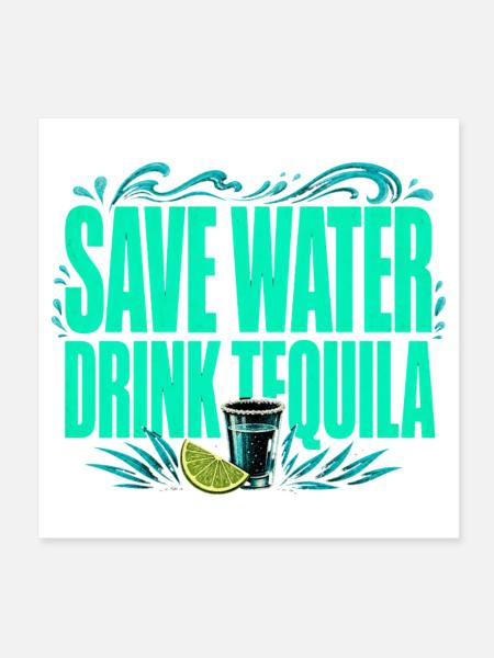 Save Water, Drink Tequila - Funny Shirt - Poster 8" x 8" (20x20 cm) - white - Front