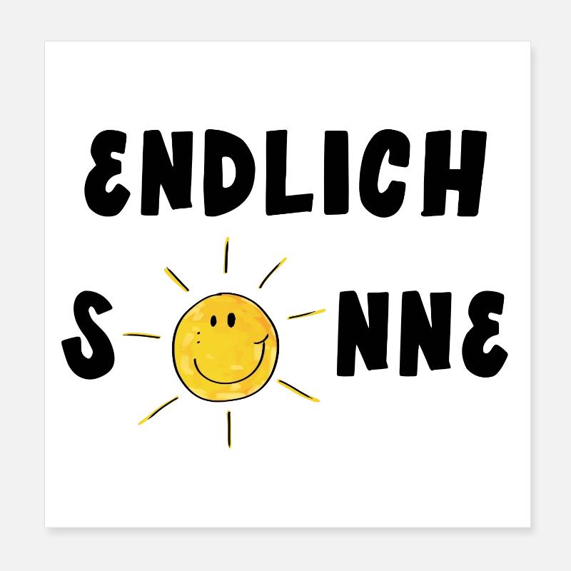 Endlich Sonne - Sommer - Sonnenschein Poster 20x20 cm