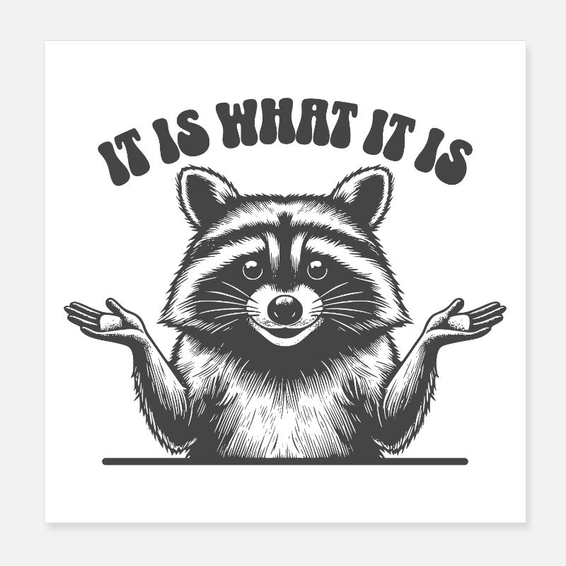 Waschbär - It is what it is Poster 20x20 cm
