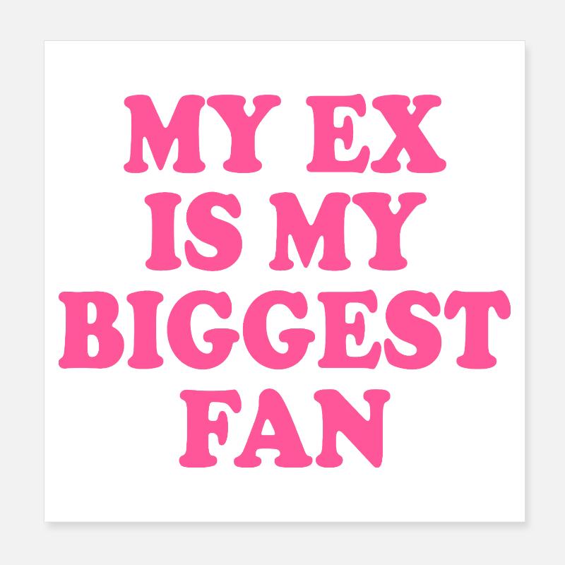 Mon ex est mon plus grand fan Poster 20 x 20 cm