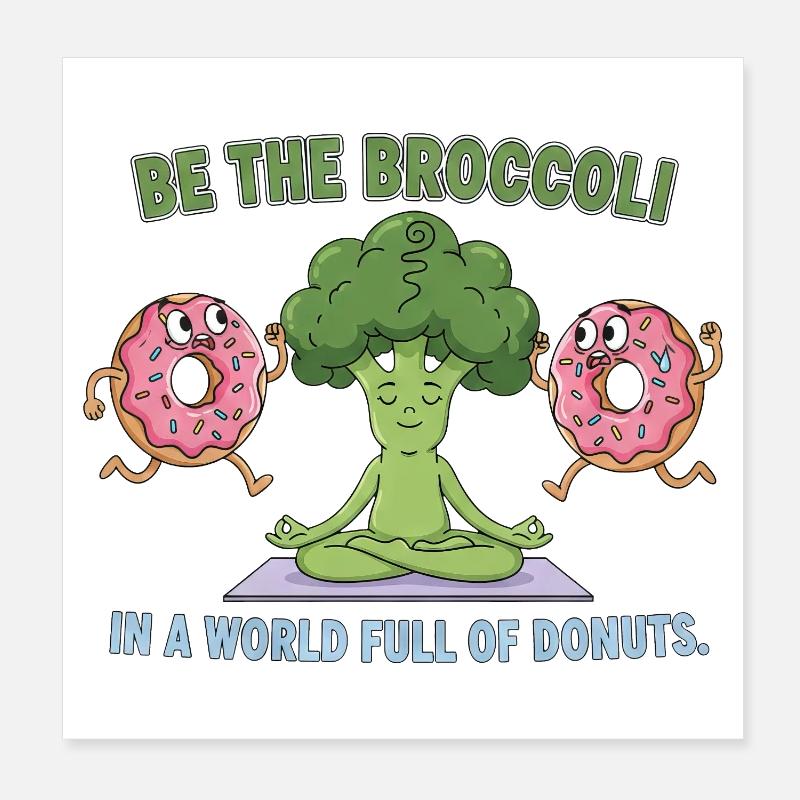 Sei der Brokkoli in einer Welt voller Donuts - Poster 20x20 cm - Weiß