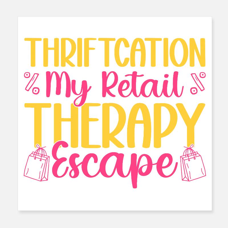Thrift Shopper Thriftcation My Retail Thrift Store - Poster 20x20 cm - Weiß