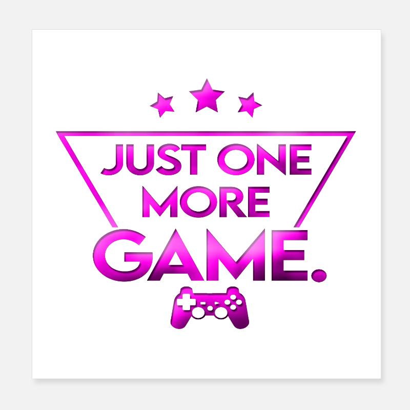 Just_one_more_game_ _gameplayerin Poster 20 x 20 cm