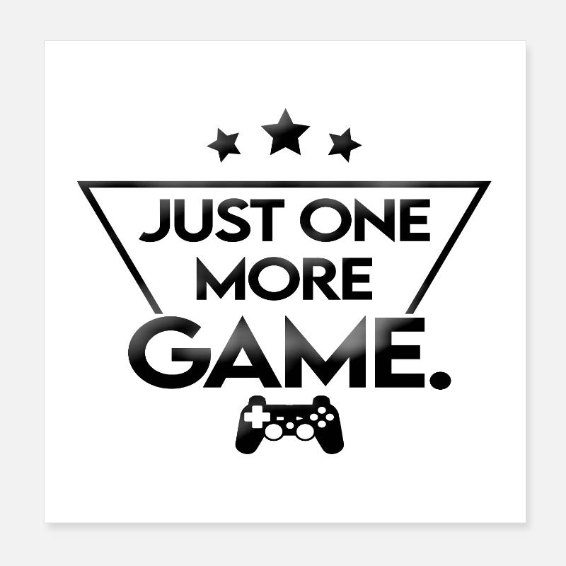 Just_one_more_game_-_noir_ Poster 20 x 20 cm