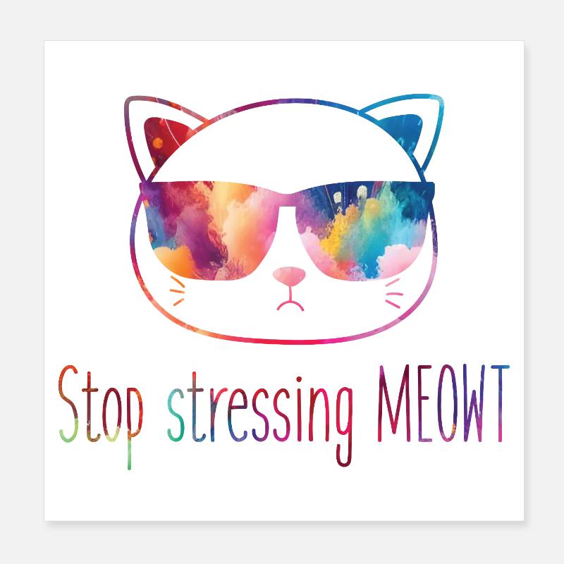 Stop stressing yourself out Meowt cat lovers Poster 8" x 8" (20x20 cm)