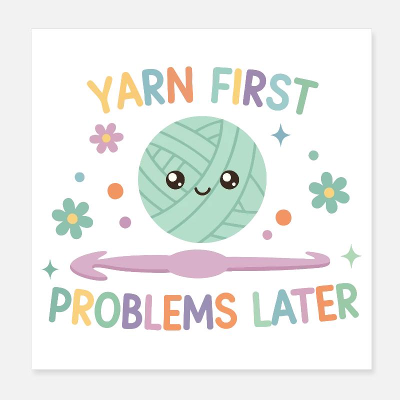 Yarn First Problems Later Funny Crochet Yarn Poster 8" x 8" (20x20 cm)