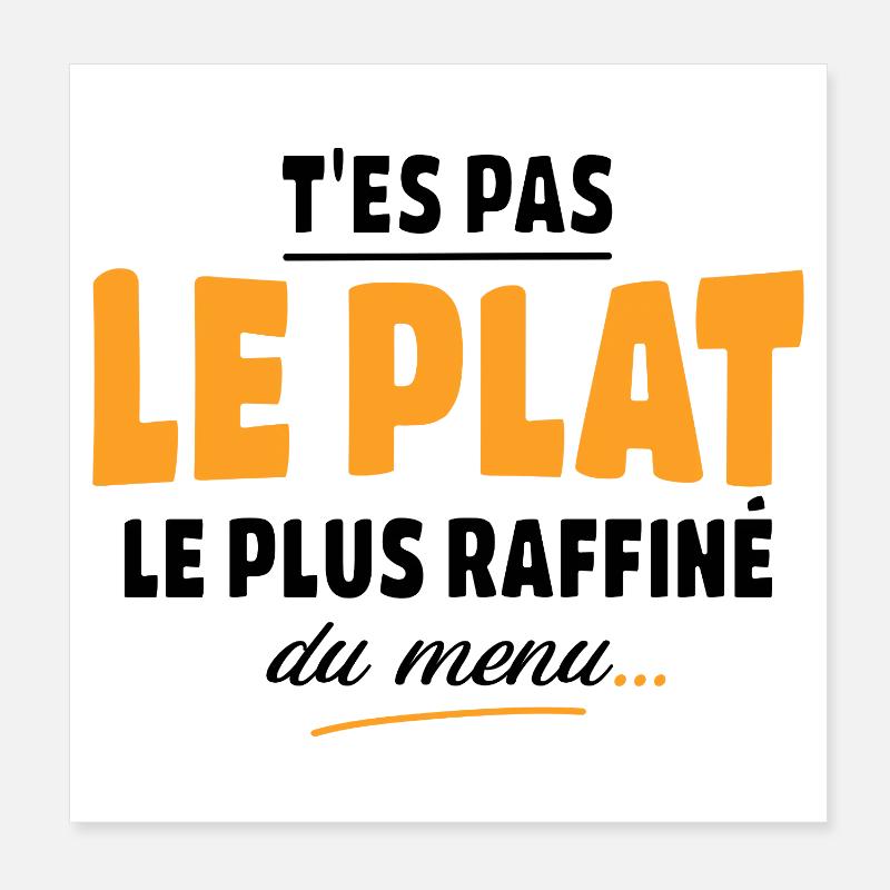 Du bist nicht das raffinierteste Gericht, Humor Poster 20x20 cm