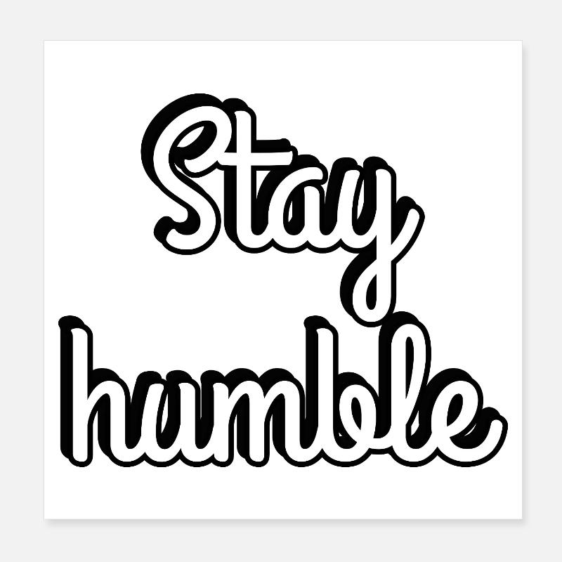 Stay Humble Script Typography Poster 8" x 8" (20x20 cm)