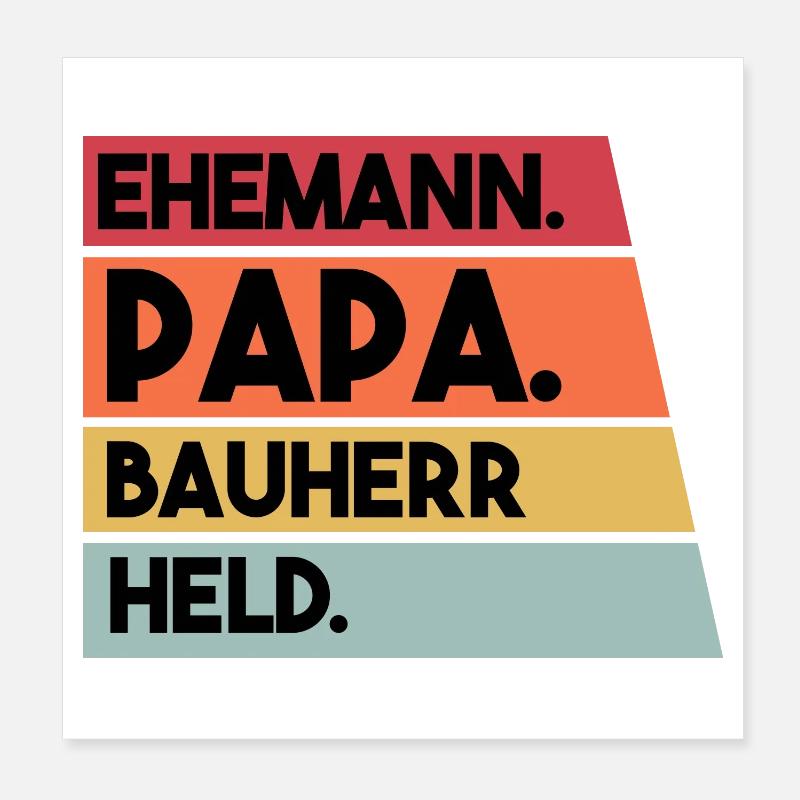 Ehemann Papa Bauherr Held Poster 20x20 cm
