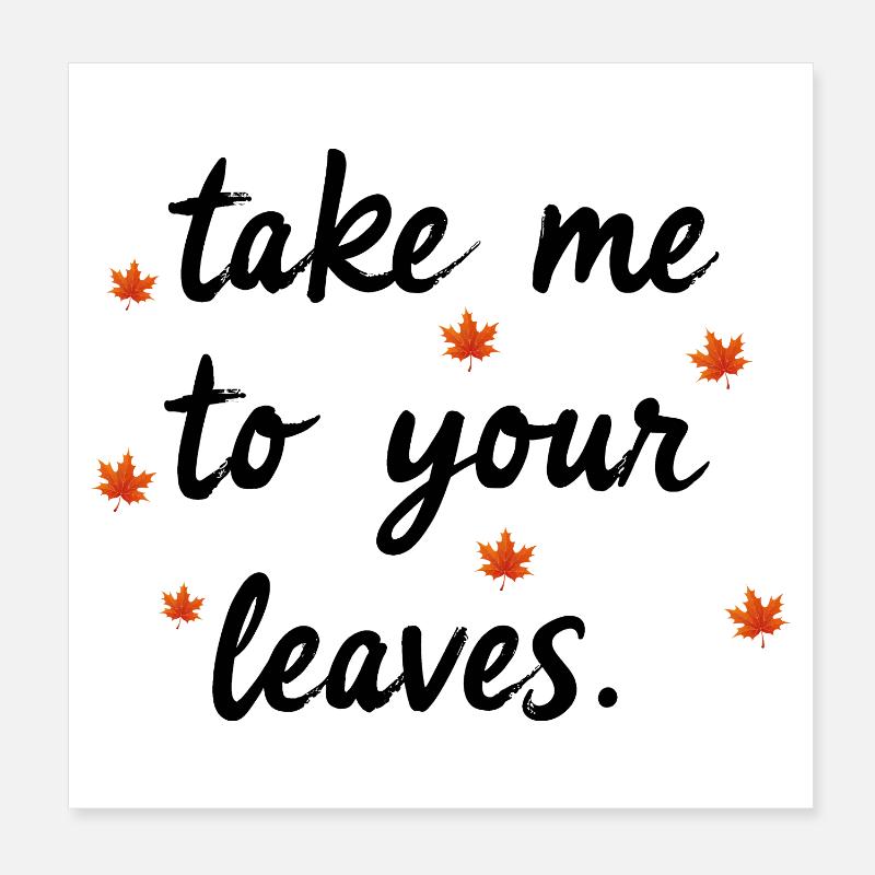 Emmenez-moi à vos feuilles. Bonne récolte d’automne n— Poster 20 x 20 cm
