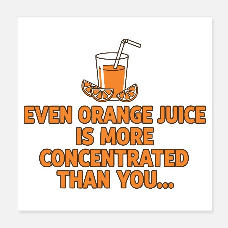 Orange Juice Concentration Funny Saying Poster 8" x 8" (20x20 cm)