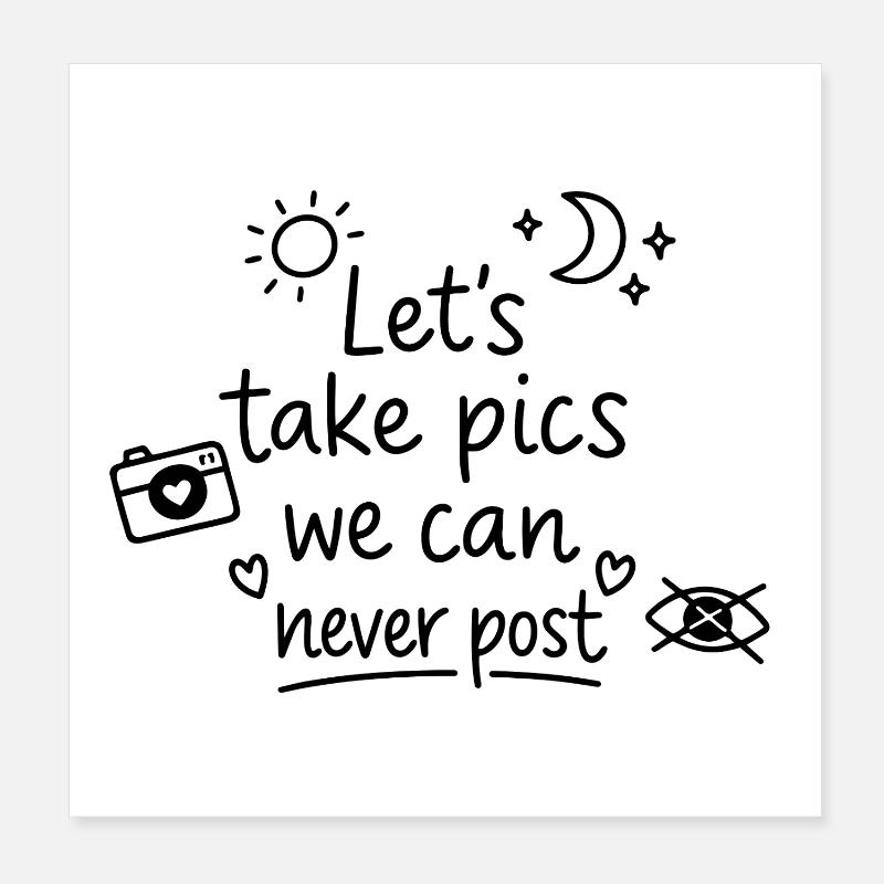 Let’s Take Pics We Can Never Post Poster 20x20 cm