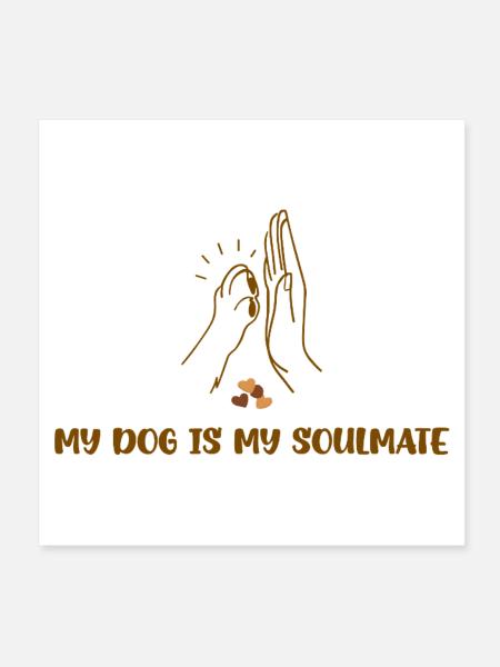 MY DOG IS MY SOULMATE - Poster 20x20 cm - Weiß - Vorne