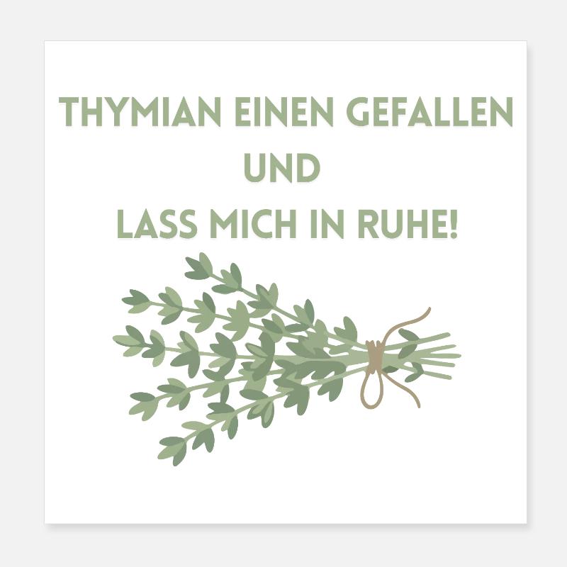 Thymian einen Gefallen und lass mich in Ruhe! Poster 20x20 cm