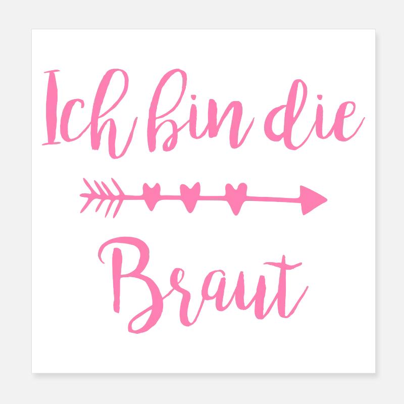 Ich bin die Braut Herzpfeil Script Poster 20x20 cm
