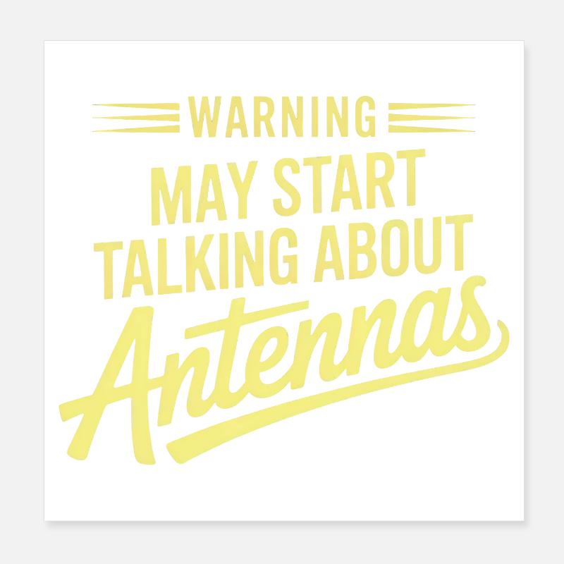 Warning May Start Talking About Antennas Poster 8" x 8" (20x20 cm)