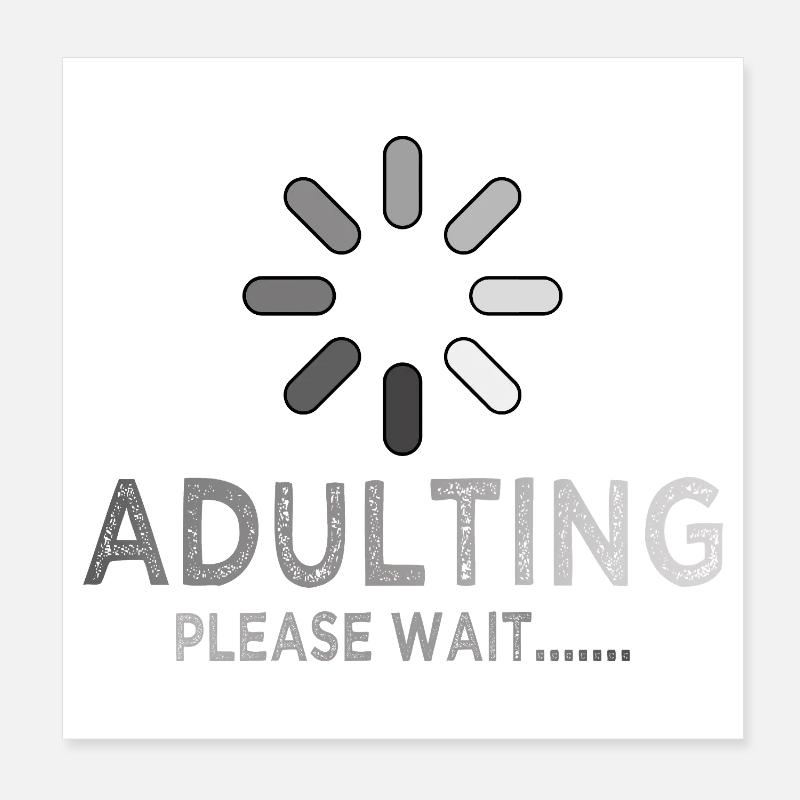 Adulting Loading Please Wait Funny Sarcastic Poster 8" x 8" (20x20 cm)