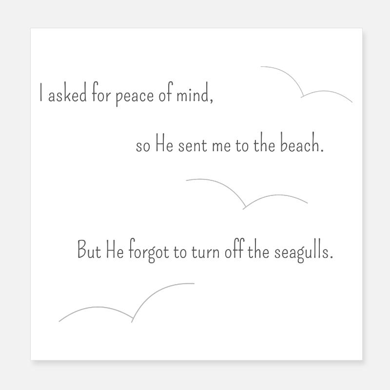 J’ai demandé la tranquillité d’esprit... (Maritime avec mouettes) Poster 20 x 20 cm