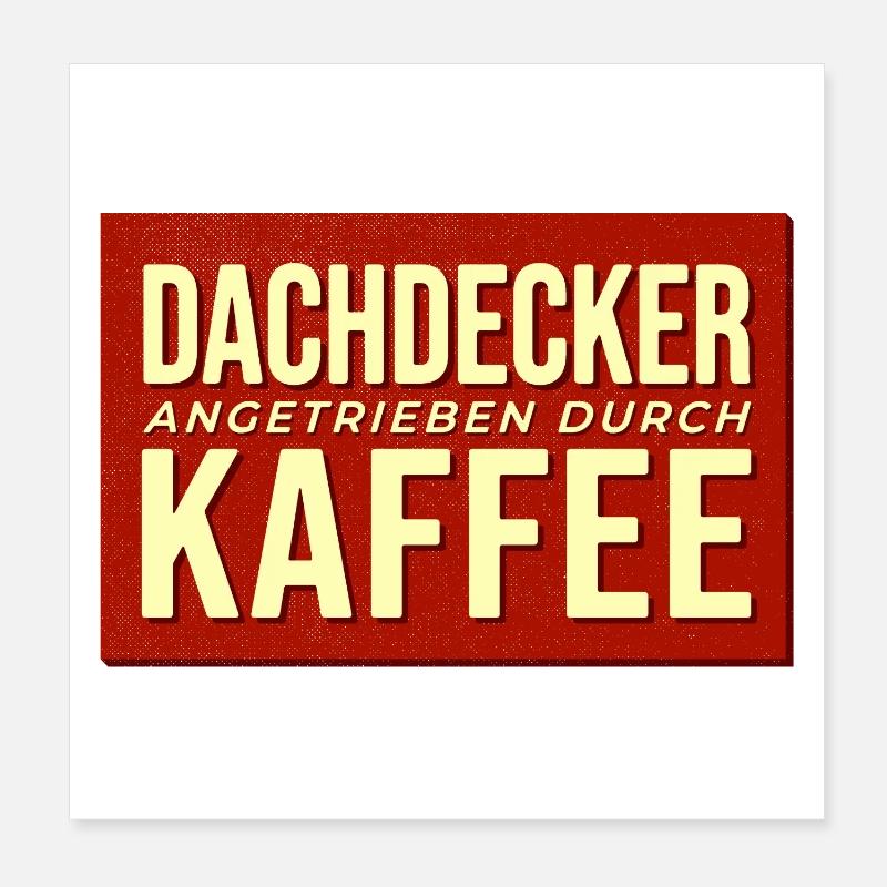 Dachdecker Kaffee Antrieb Poster 20x20 cm