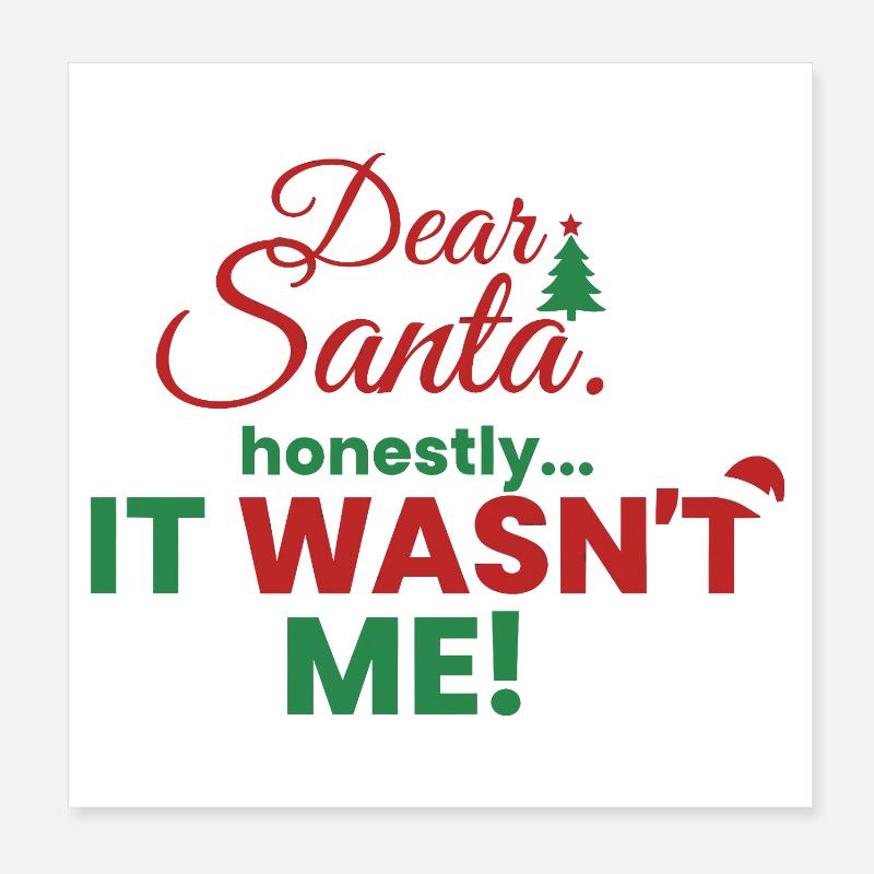 Dear Santa – Honestly, it wasn't me! Poster 8" x 8" (20x20 cm)