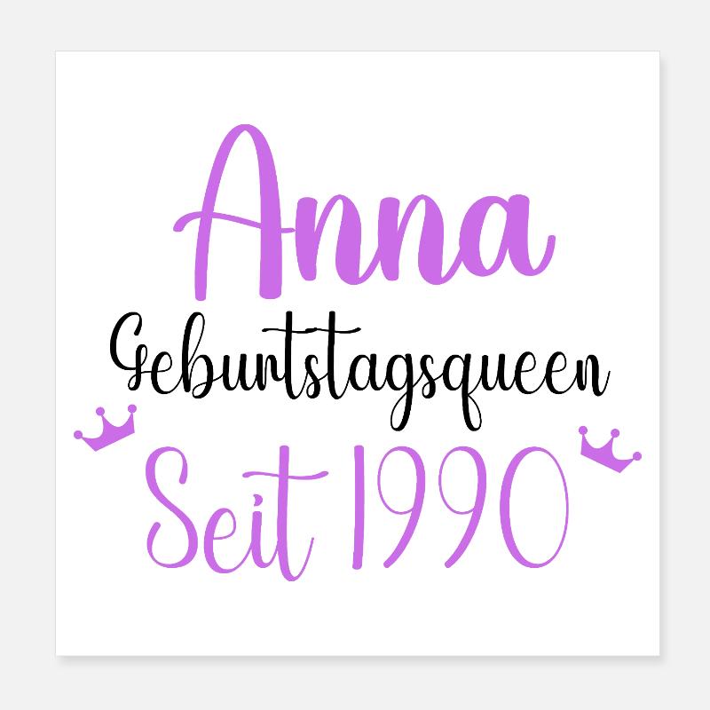 Anna Geburtstagsqueen Seit 1990 Geschenk Design Poster 20x20 cm