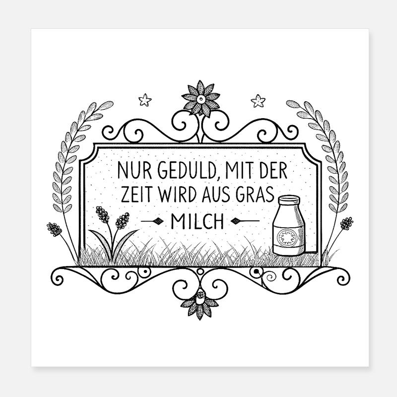 Sois juste patient – avec le temps, l’herbe devient du lait Poster 20 x 20 cm