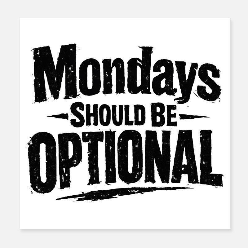 Monday should be optional Spruch Montag Poster 8" x 8" (20x20 cm)