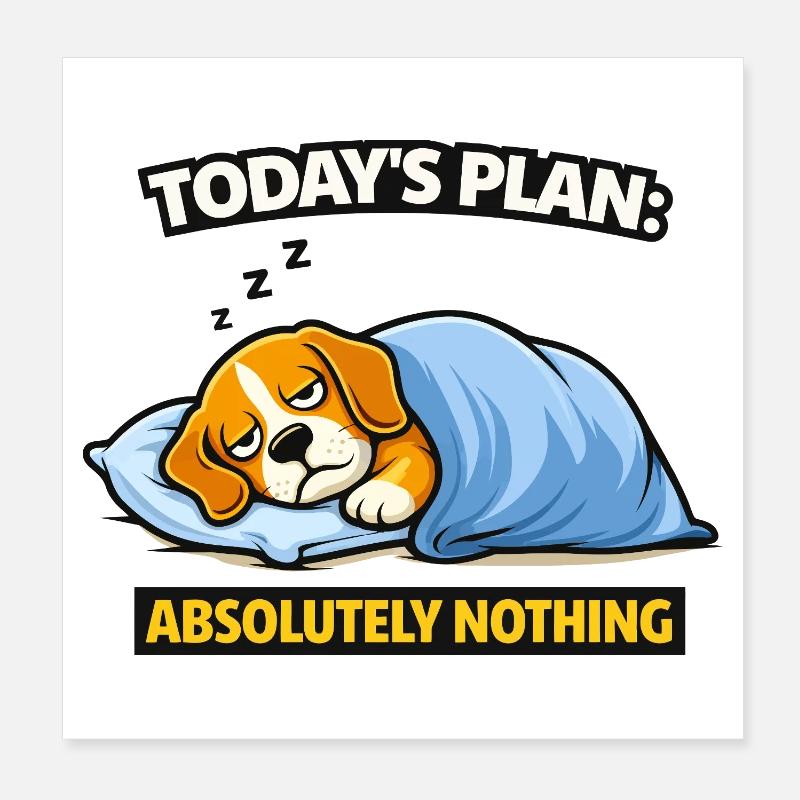 Today’s Plan: Absolutely Nothing Dog Poster 8" x 8" (20x20 cm)