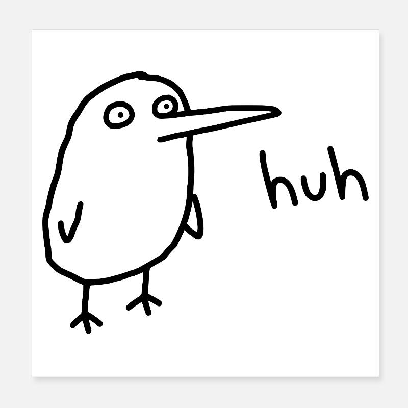 Huh Funny Confused Derpy Bird Poster 8" x 8" (20x20 cm)