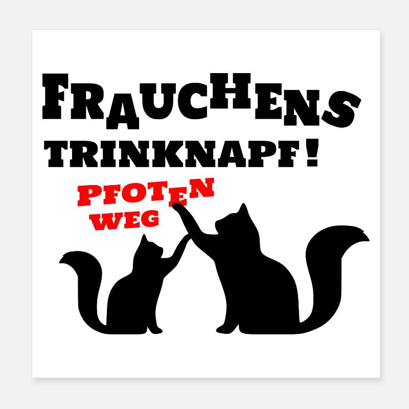 Frauchens Trinknapf ! - Poster 20x20 cm - Weiß