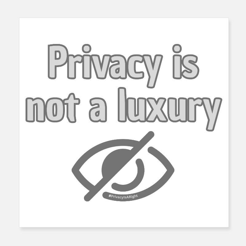 La vie privée n’est pas le luxe - La meilleure déclaration en matière de confidentialité Poster 20 x 20 cm