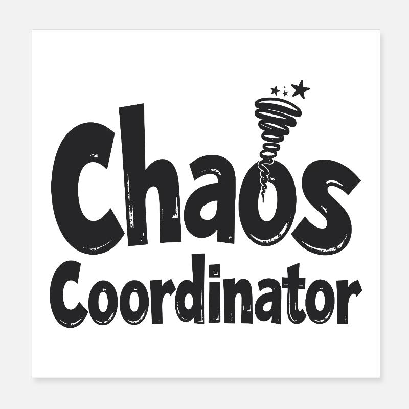 Chaos Coordinator - Funny Saying Poster 8" x 8" (20x20 cm)