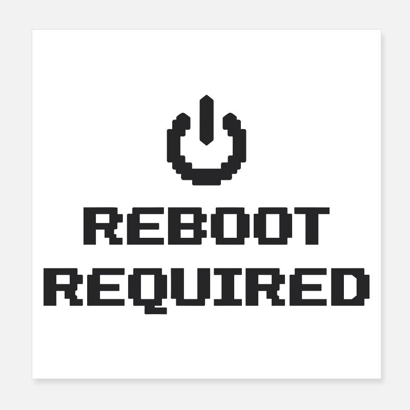 REBOOT REQUIRED Restart Required Poster 8" x 8" (20x20 cm)