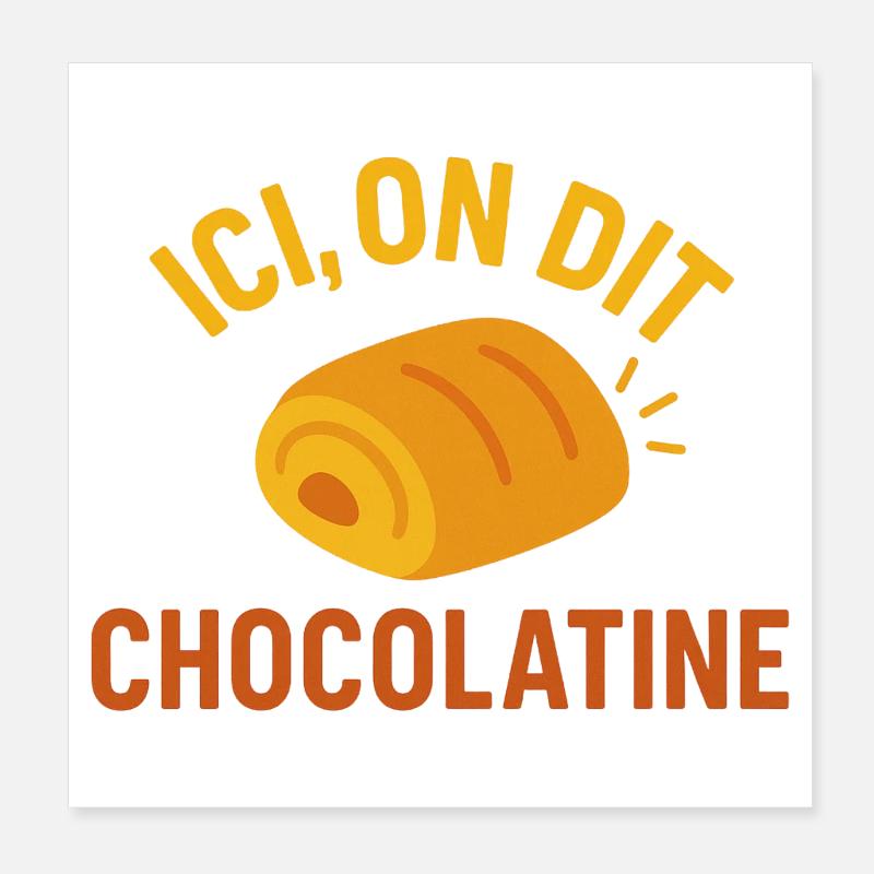 Here we say chocolatine Poster 8" x 8" (20x20 cm)