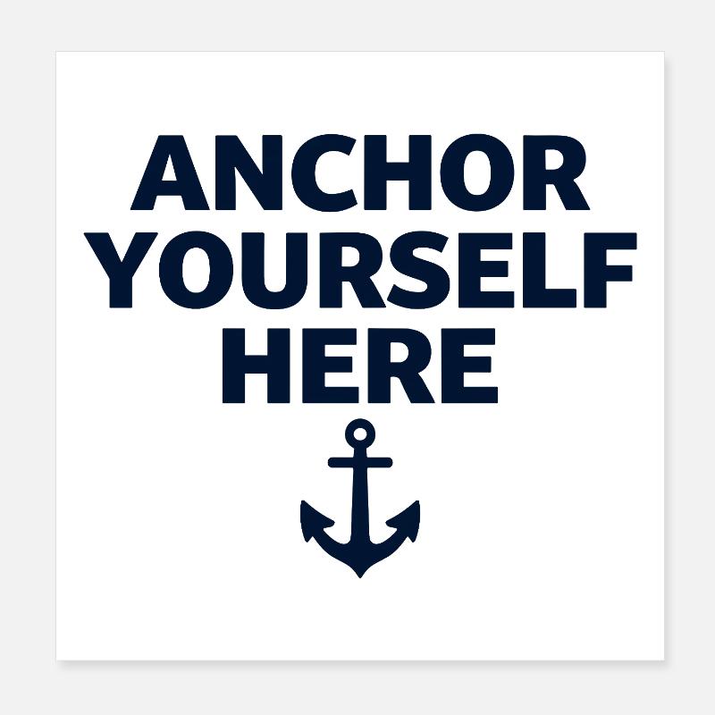 Anchor Yourself Here Anchor Statement Mindfulness Poster 8" x 8" (20x20 cm)