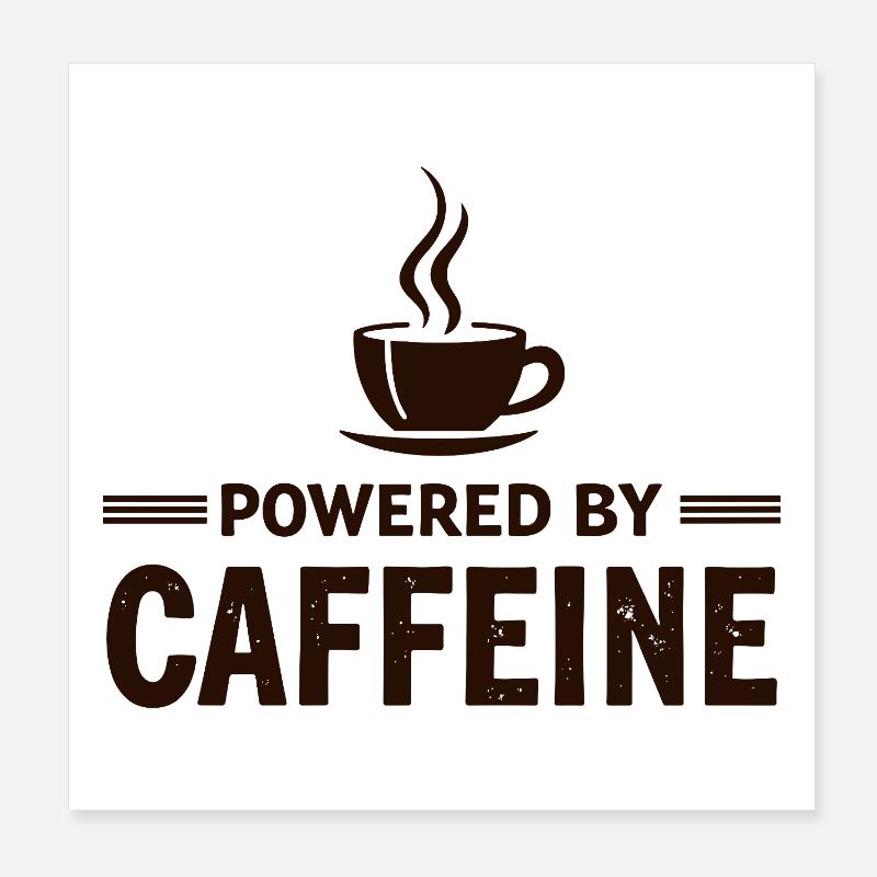 Powered By Caffeine Kaffee Spruch Energie Poster 20x20 cm
