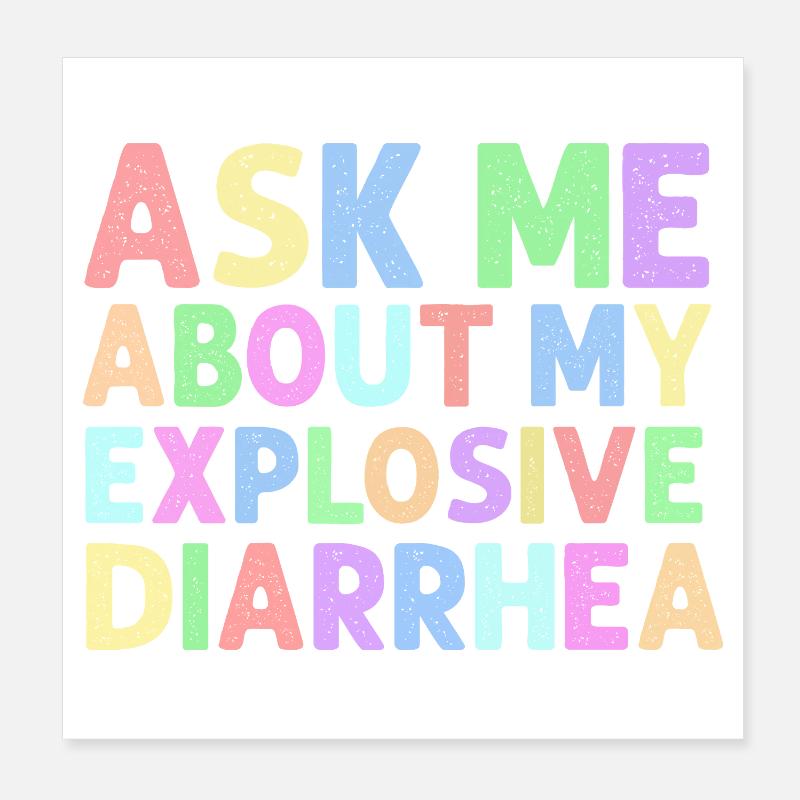 Ask Me About My Explosive Diarrhea Edgy  Poster 8" x 8" (20x20 cm)