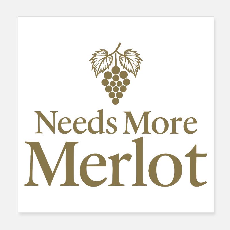 Needs More Merlot Wein Spruch Poster 20x20 cm
