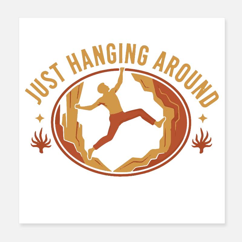 Just Hanging Around Because Life Rocks Poster 8" x 8" (20x20 cm)
