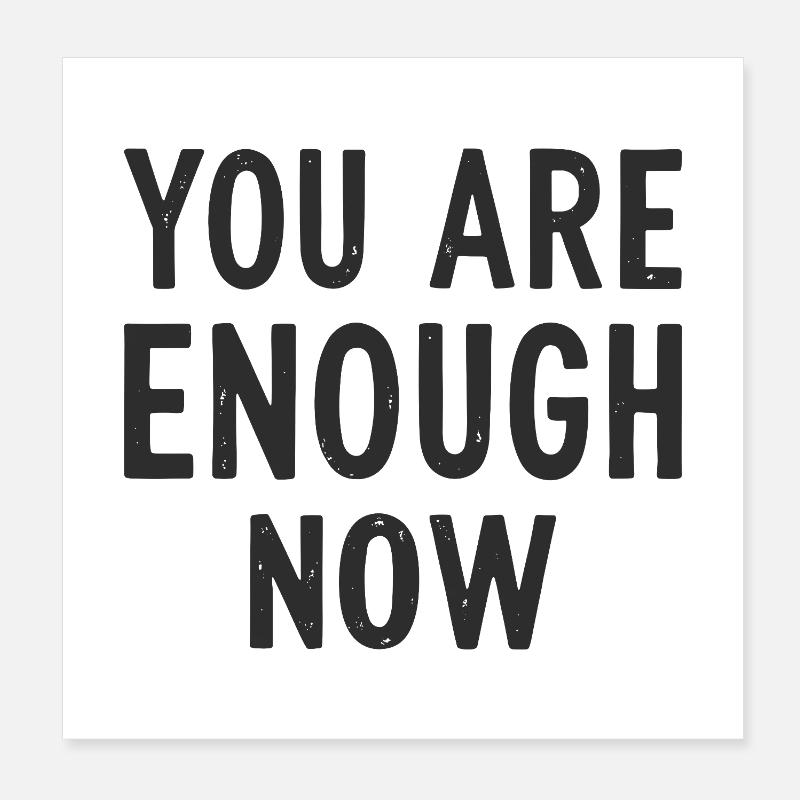 Tu es assez maintenant. Déclaration d’amour de soi. Regarde. Poster 20 x 20 cm