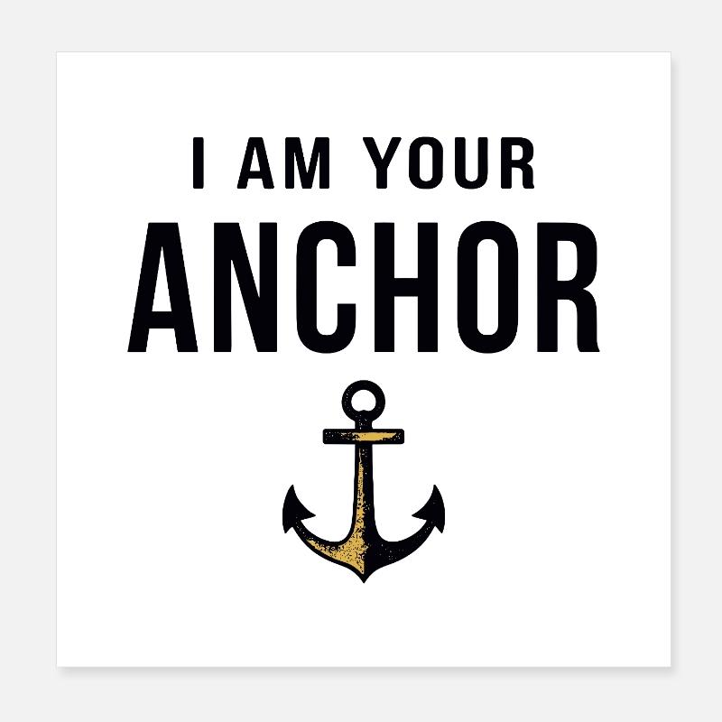 I am your Anchor Maritime Statement with Anchor Poster 8" x 8" (20x20 cm)