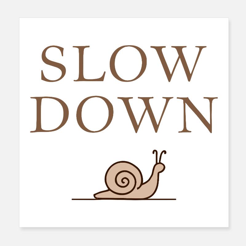 Slow Down Snail Deceleration Mindfulness Poster 8" x 8" (20x20 cm)